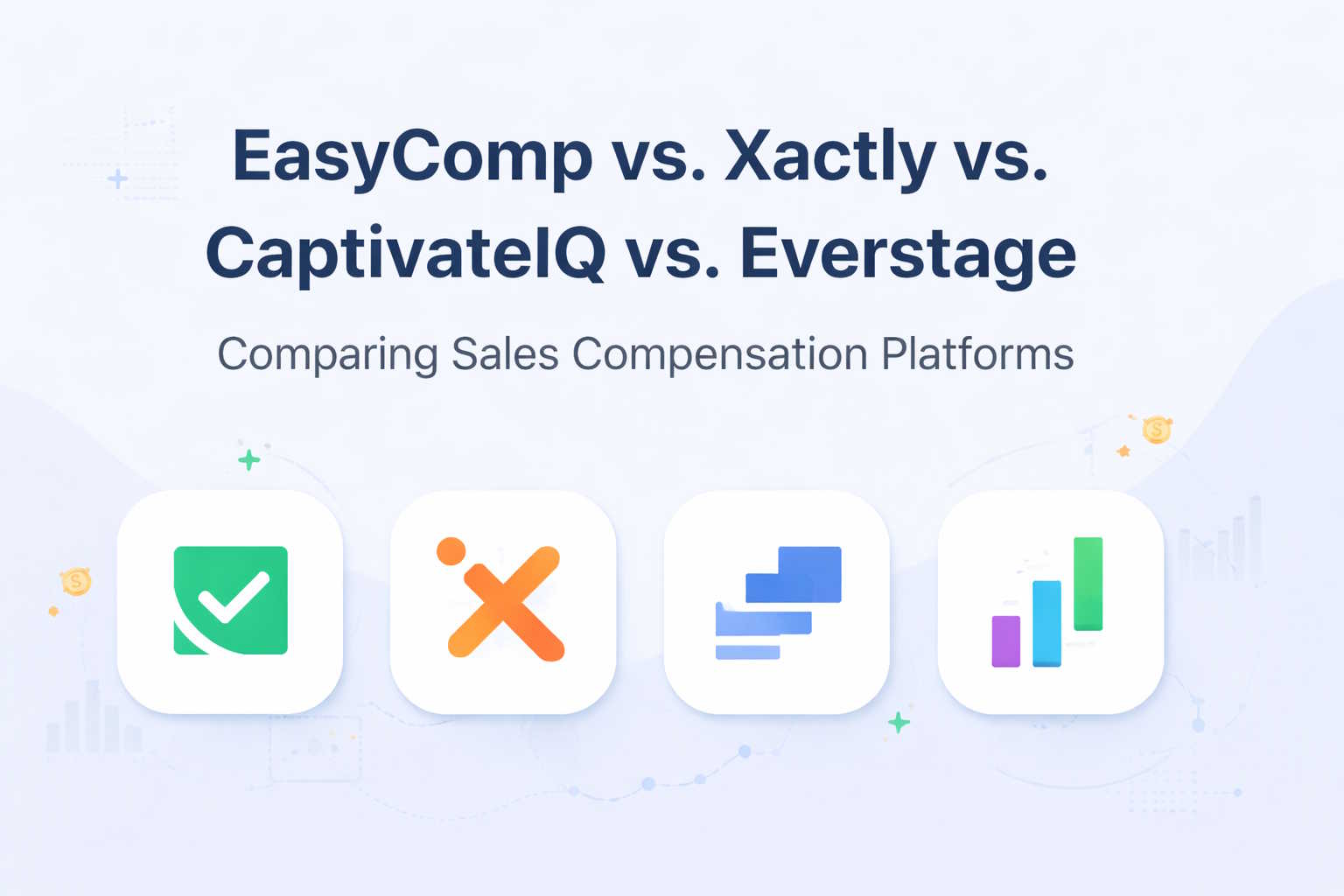 Xactly vs. CaptivateIQ vs. Everstage vs. EasyComp: A Full Comparison of Sales Compensation Platforms