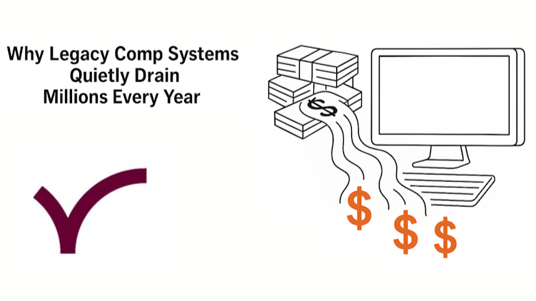 Why Legacy Comp Systems Quietly Drain Millions Every Year